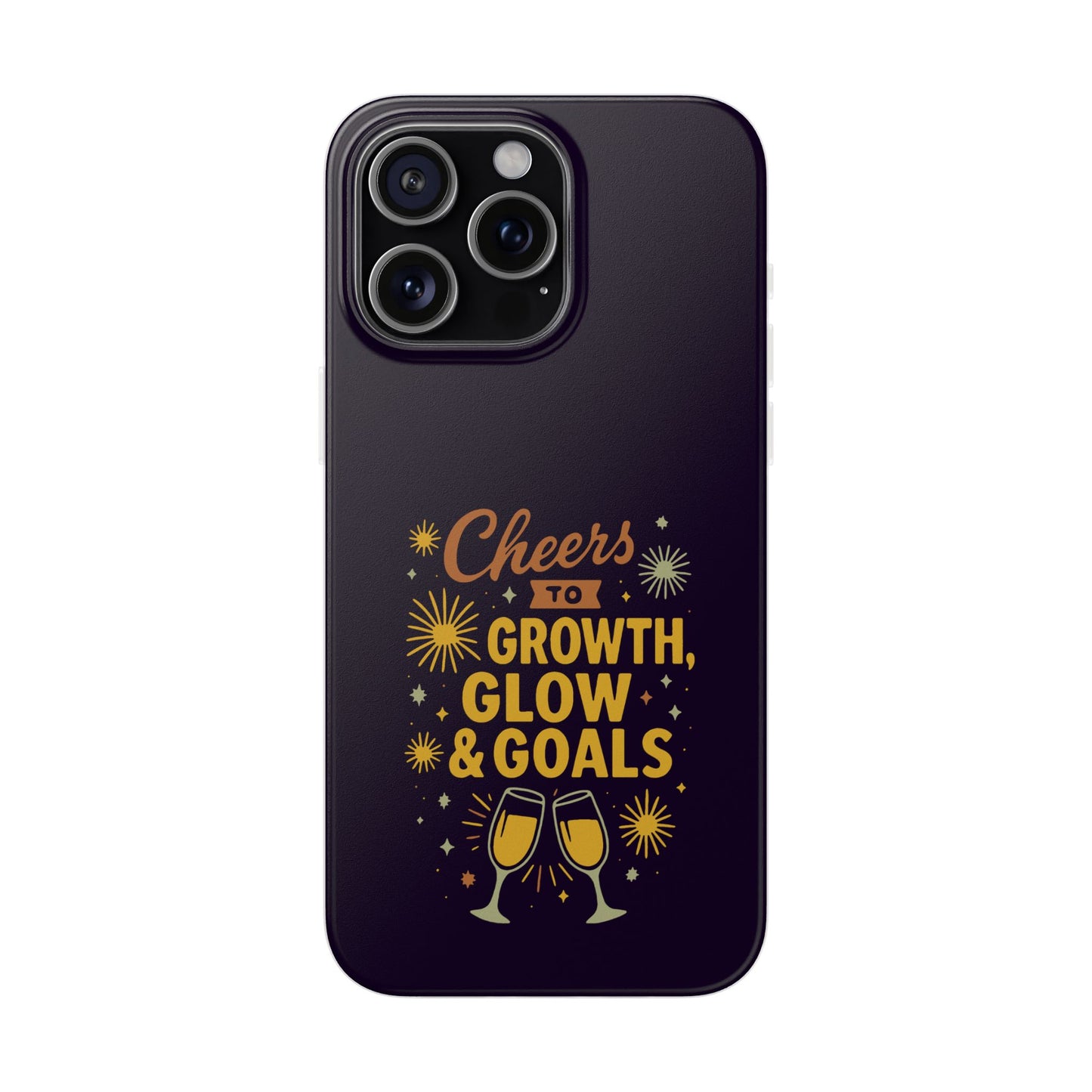 Cheers to Growth, Glow & Goals - Flexi Phone Case