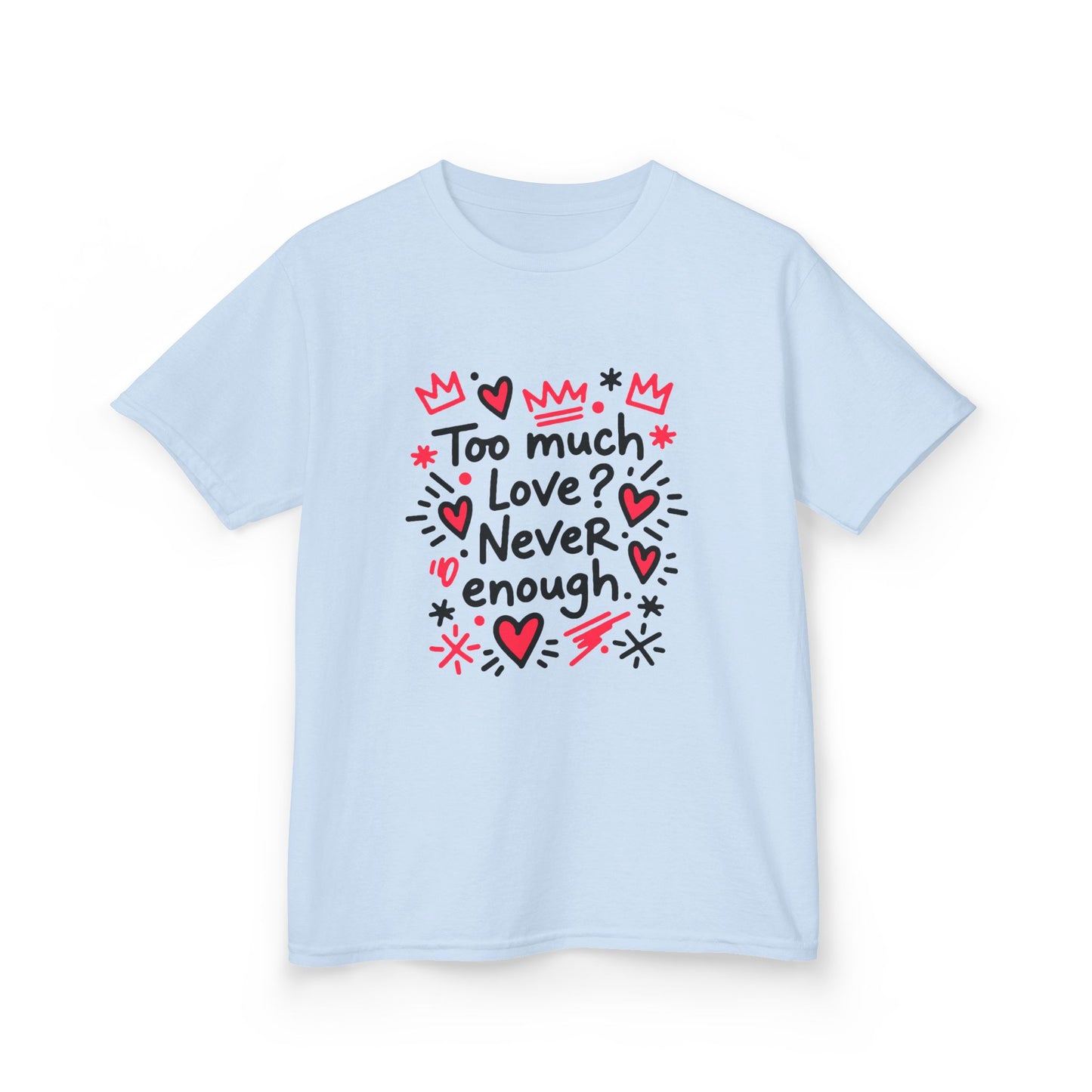 Too Much Love? Never Enough - Kids Tee