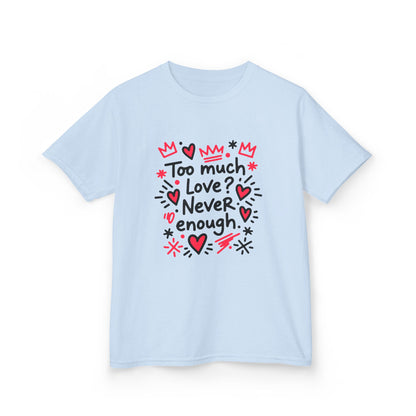Too Much Love? Never Enough - Kids Tee