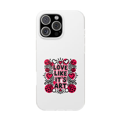 Love Like It's Art - Flexi Phone Case
