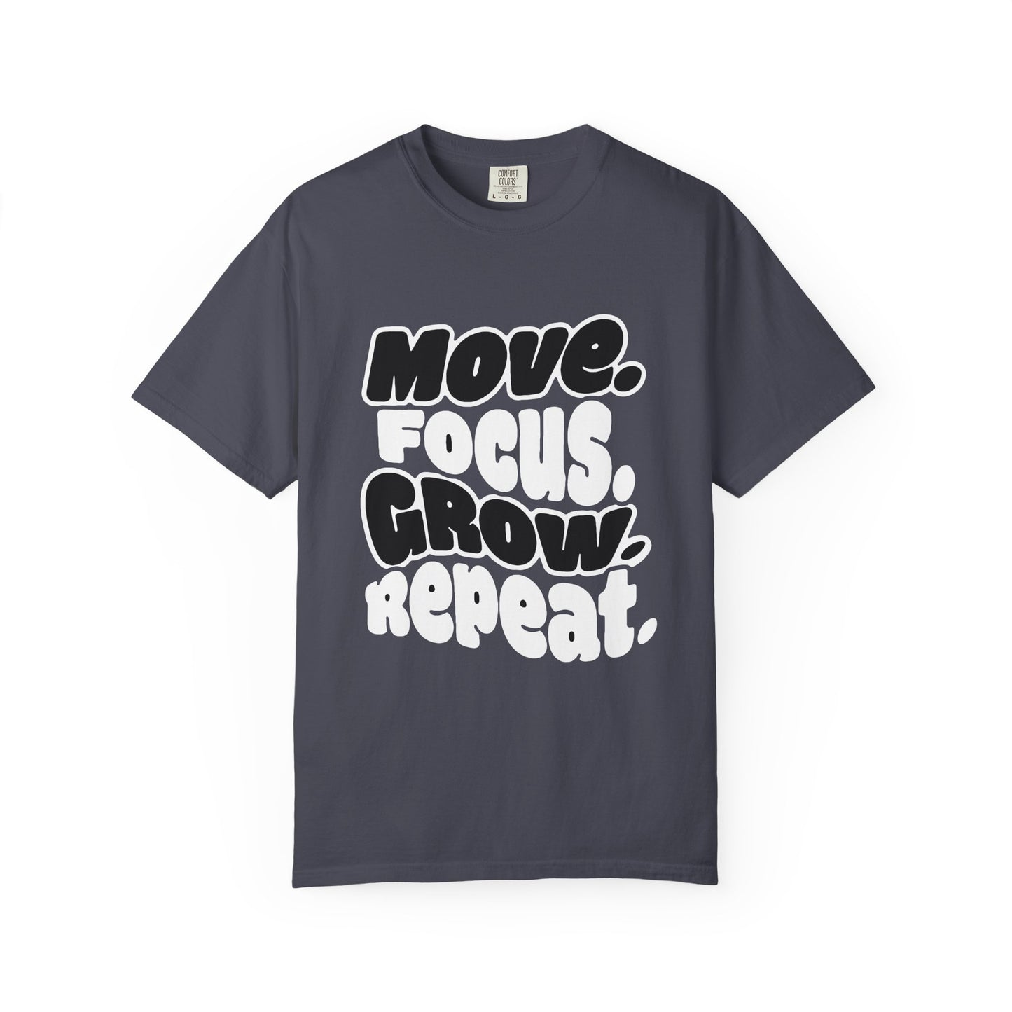 Move. Focus. Grow. Repeat. - T-Shirt