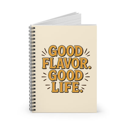 Good Flavor. Good Life. - Spiral Notebook