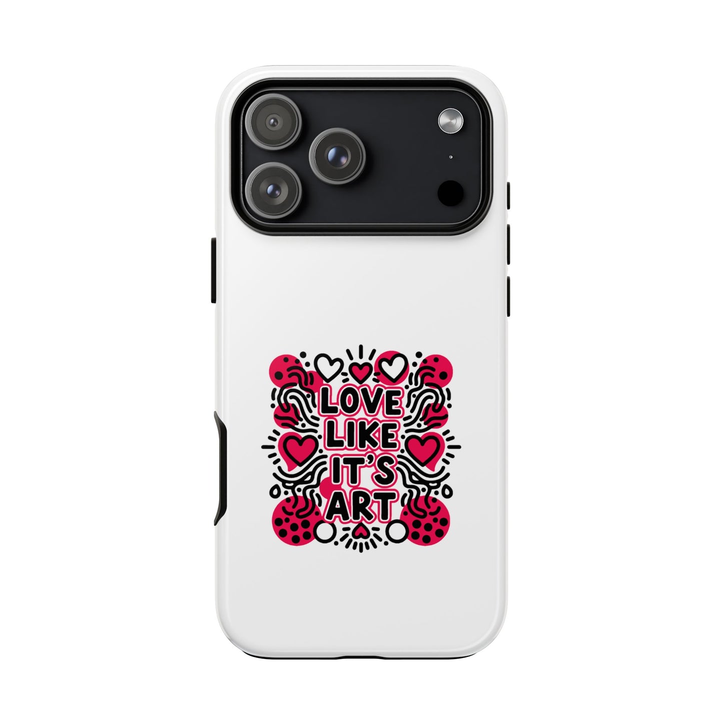 Love Like It's Art - Tough Phone Case
