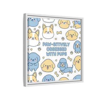 Paw-sitively Obsessed with Pups - Framed Canvas