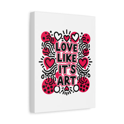 Love Like It's Art - Stretched Canvas