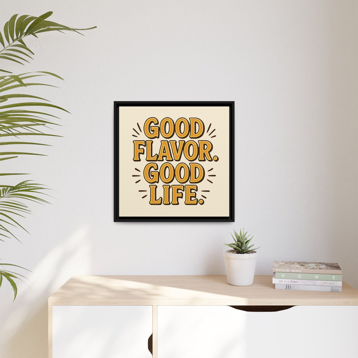 Good Flavor. Good Life. - Framed Canvas