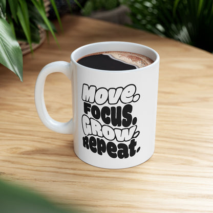 Move. Focus. Grow. Repeat. - Ceramic Mug