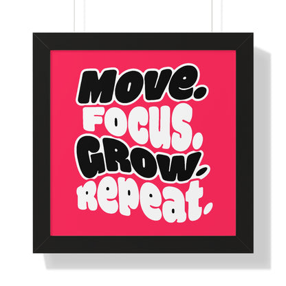Move. Focus. Grow. Repeat. - Framed Poster