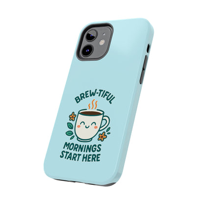 Brew-tiful Mornings Start Here - Phone Case