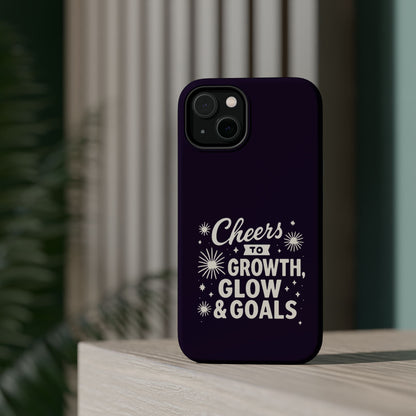 Cheers to Growth, Glow & Goals - Magnetic Phone Case