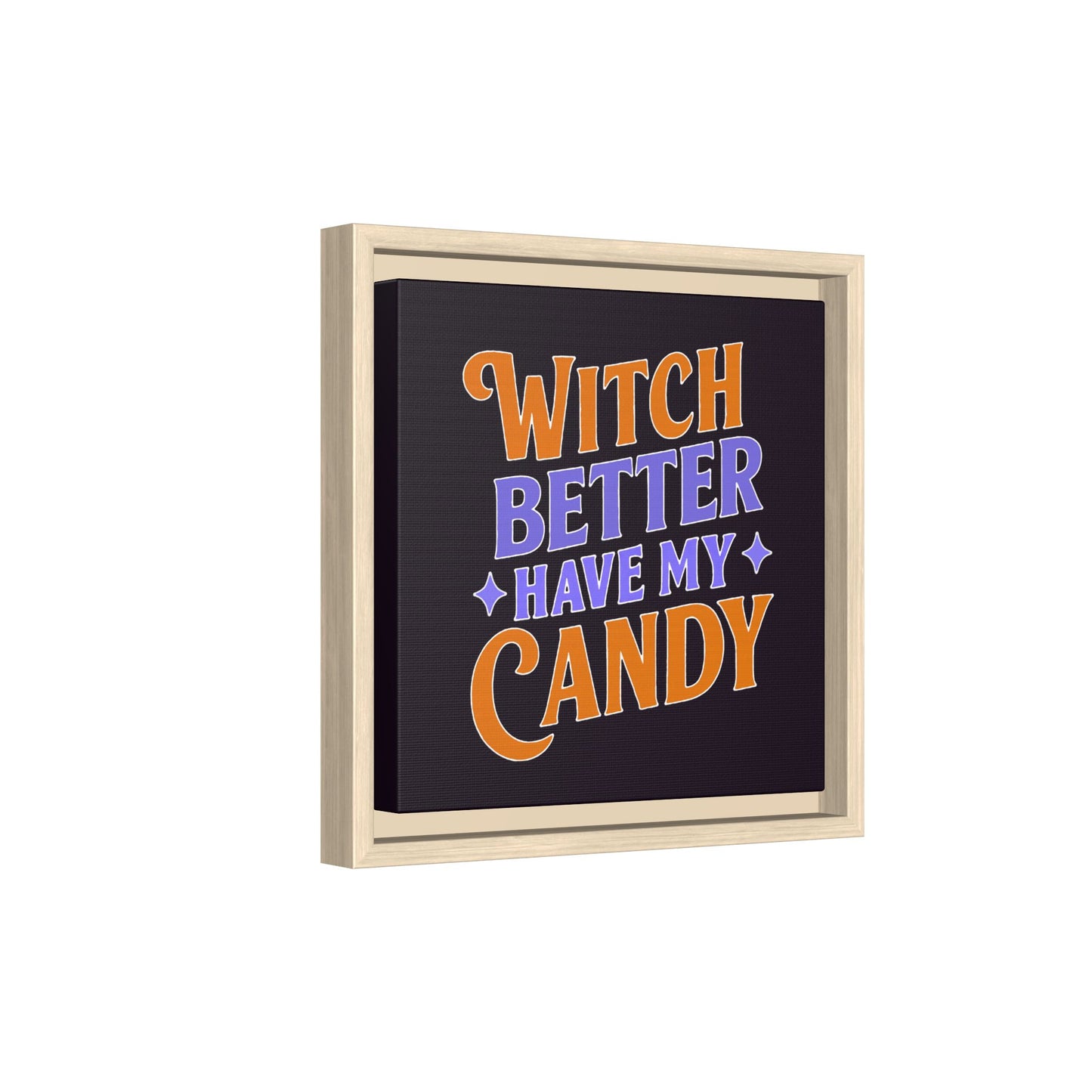 Witch Better Have My Candy - Framed Canvas