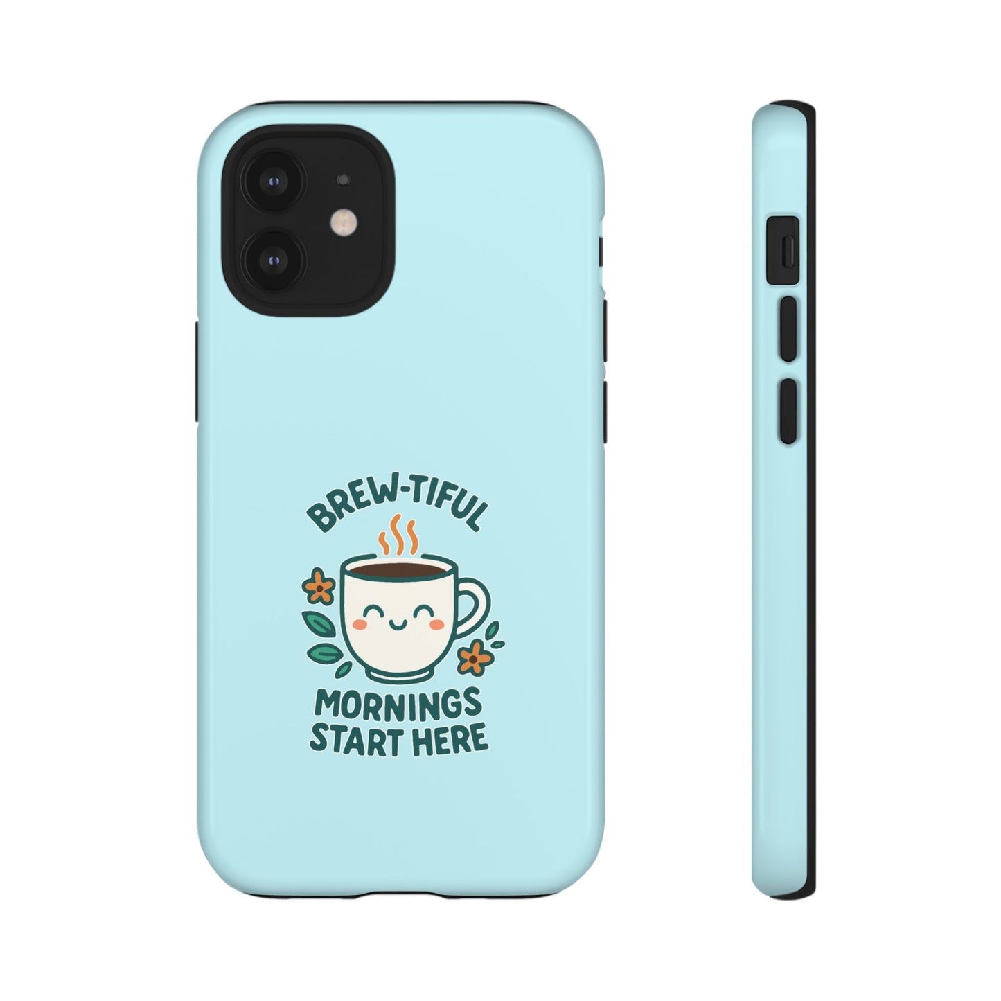 Brew-tiful Mornings Tough Phone Case, Cute Coffee Cases, Gift for Coffee Lovers, Bright & Cheerful Phone Accessories