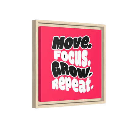 Move. Focus. Grow. Repeat. - Framed Canvas
