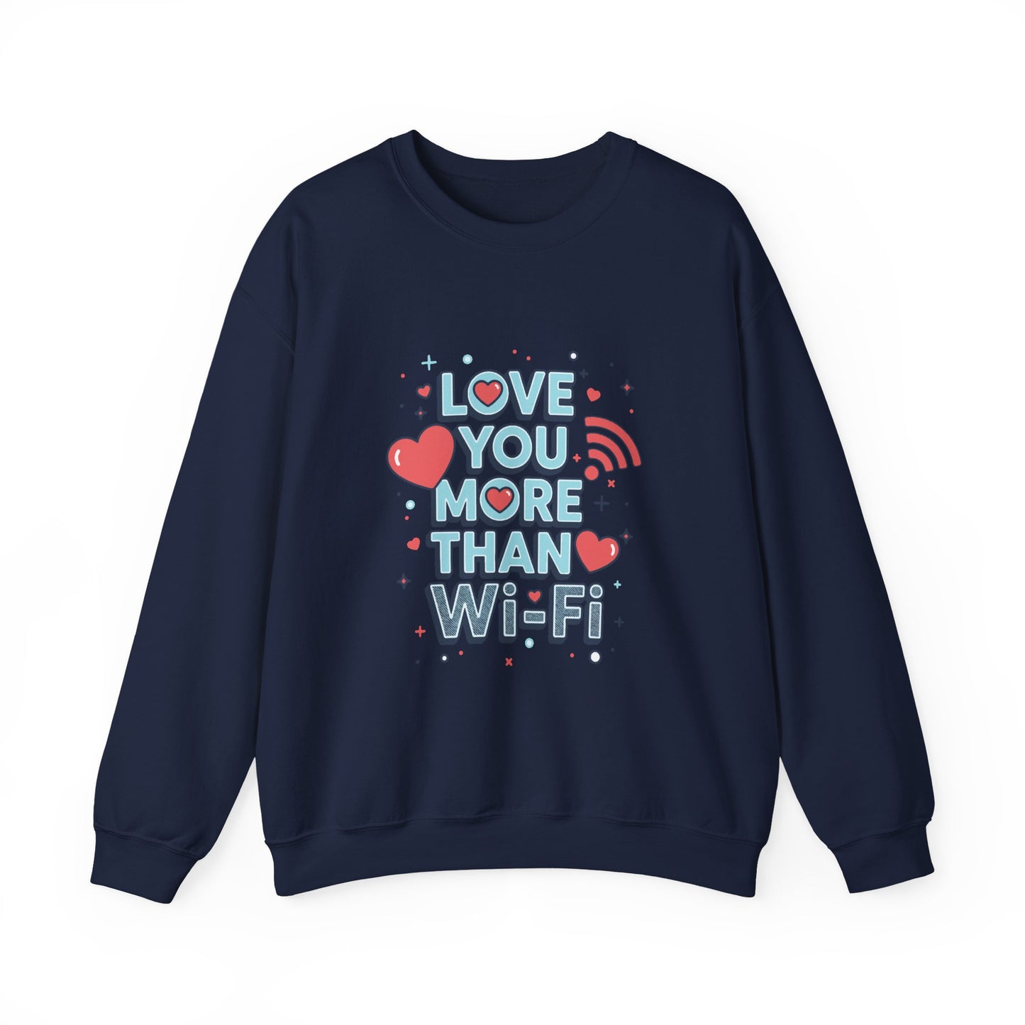 Love You More Than Wi‑Fi - Sweatshirt