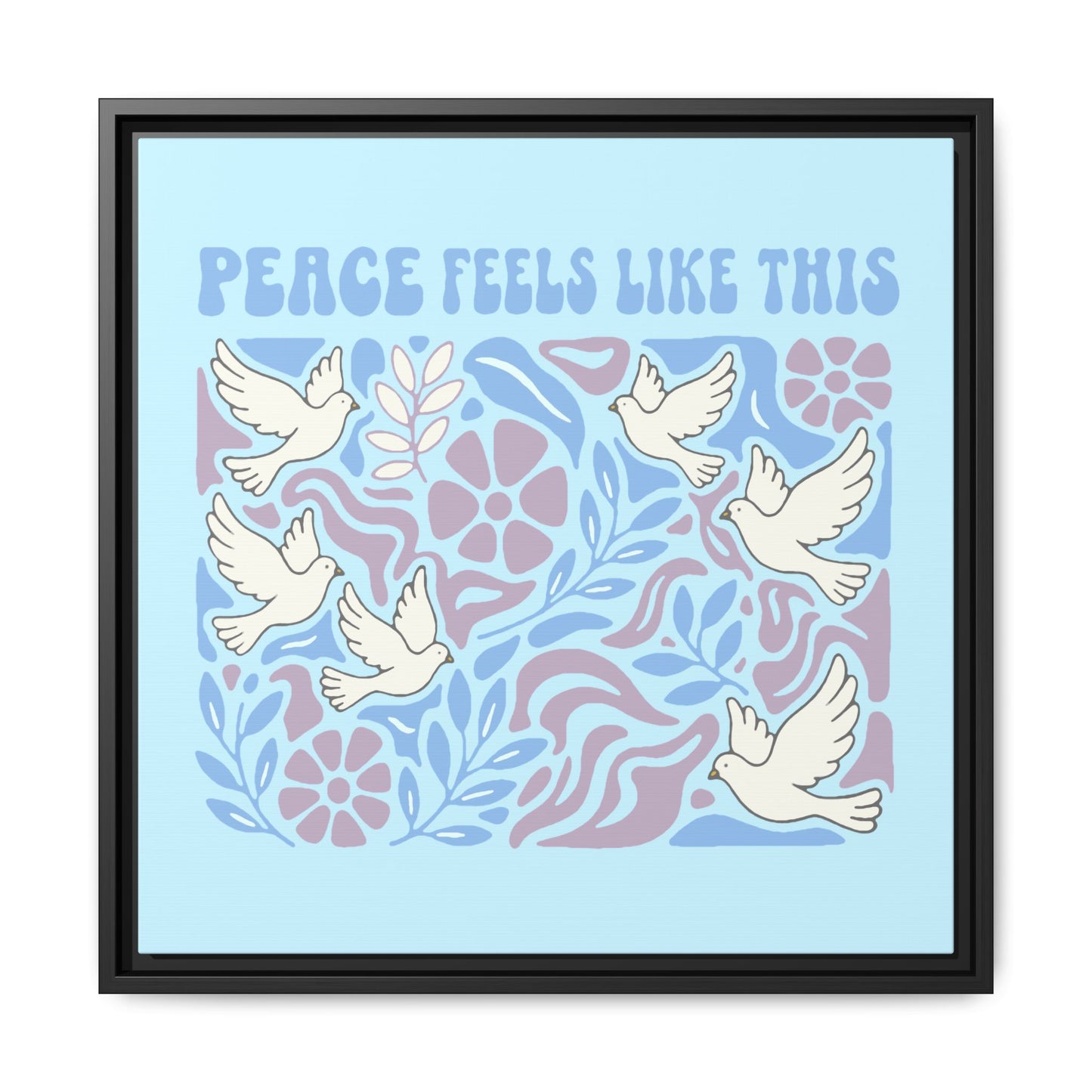 Peace Feels Like This - Framed Canvas