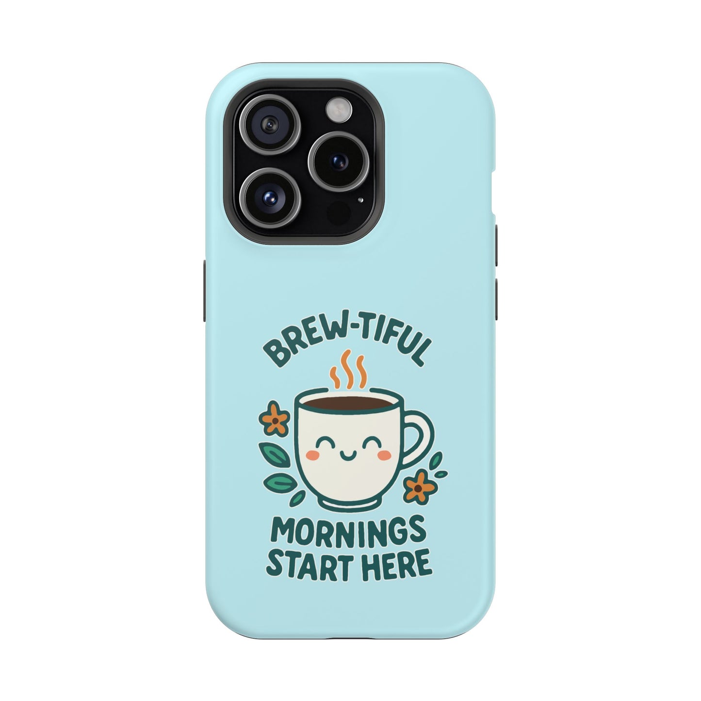 Brew-tiful Mornings Start Here - Magnetic Phone Case
