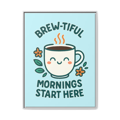 Brew-tiful Mornings Start Here - Framed Canvas
