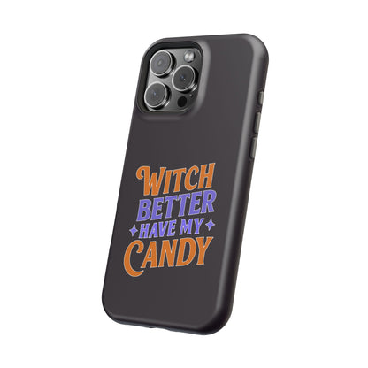 Witch Better Have My Candy - Magnetic Phone Case