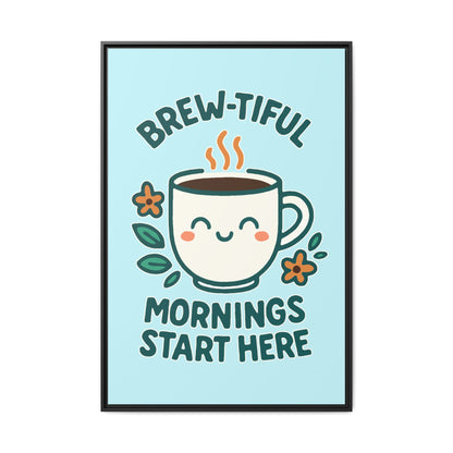 Brew-tiful Mornings Start Here - Framed Canvas