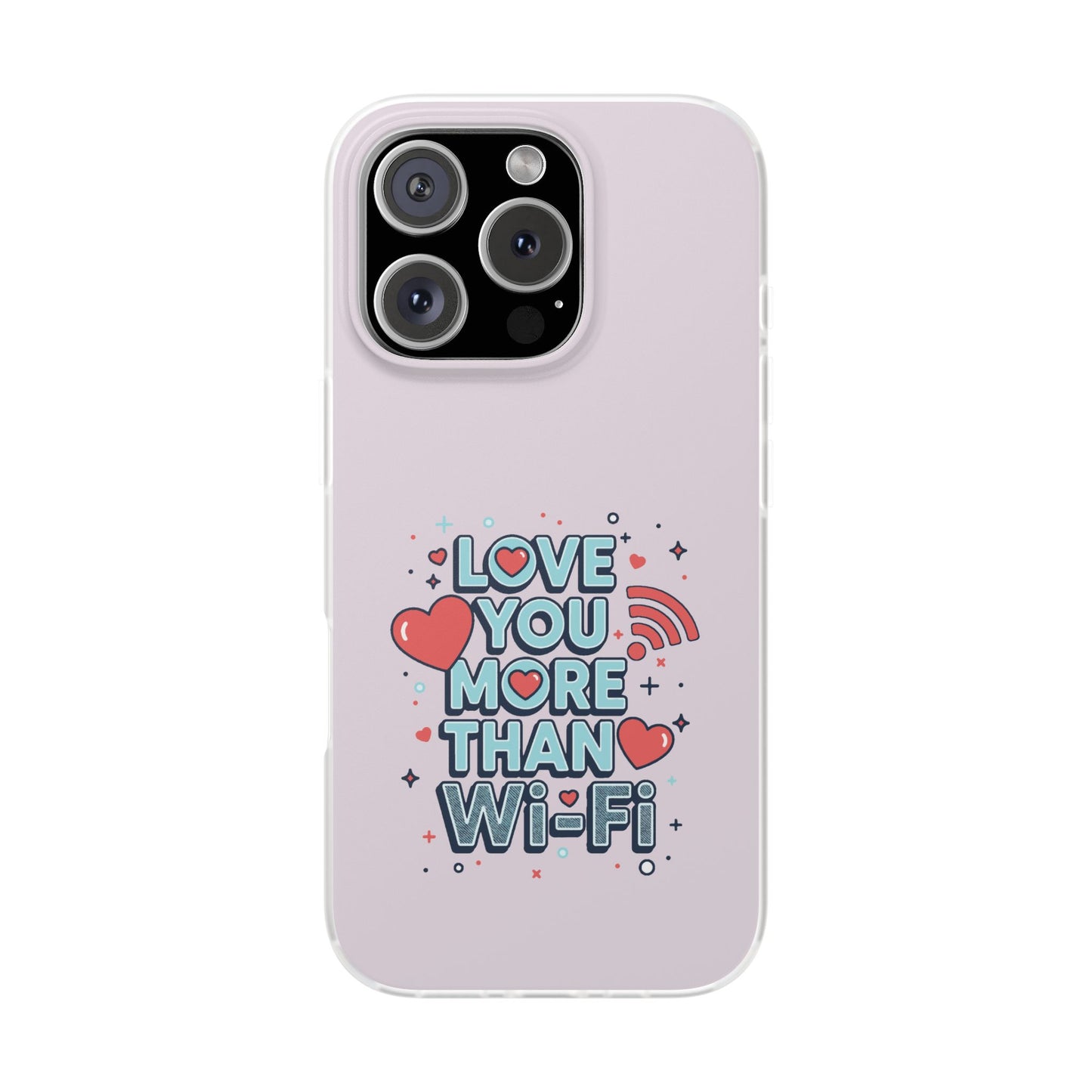 Love You More Than Wi‑Fi - Flexi Phone Case