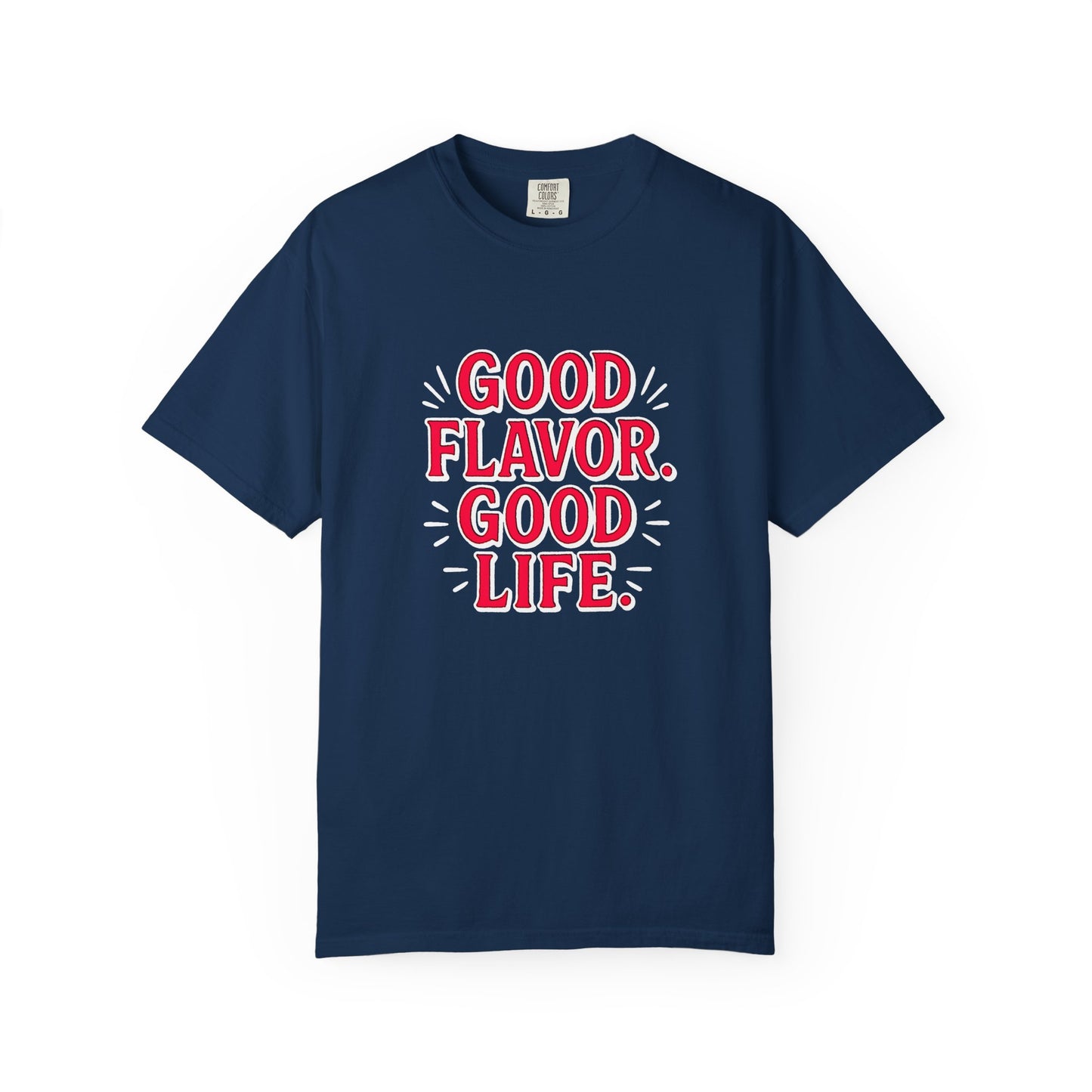 Good Flavor. Good Life. - T-Shirt