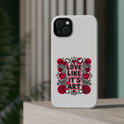 Love Like It's Art - Magnetic Phone Case