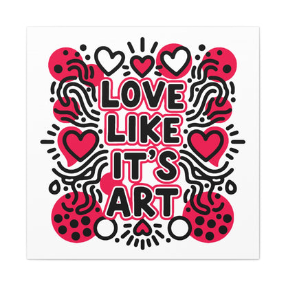 Love Like It's Art - Stretched Canvas