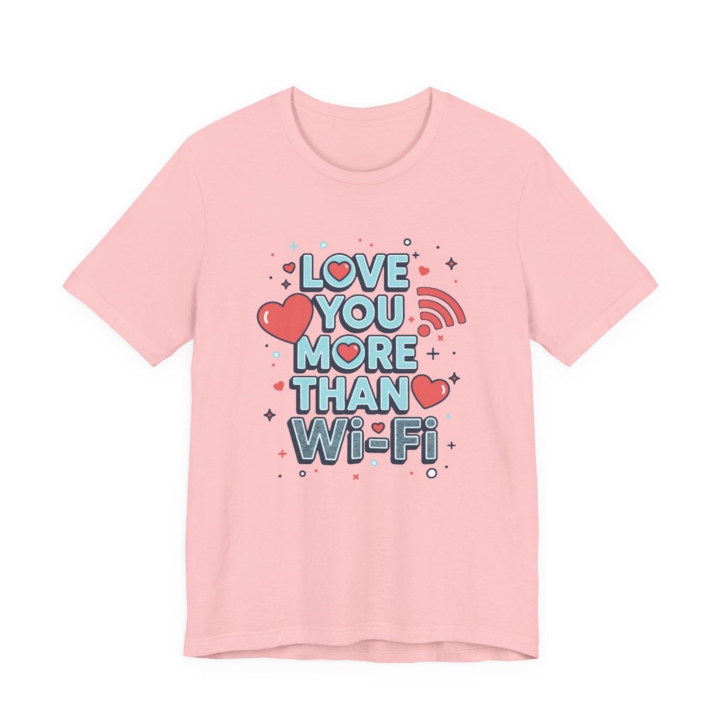 Love You More Than Wi‑Fi - T-Shirt