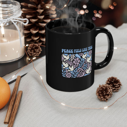 Peace Feels Like This - Black Mug