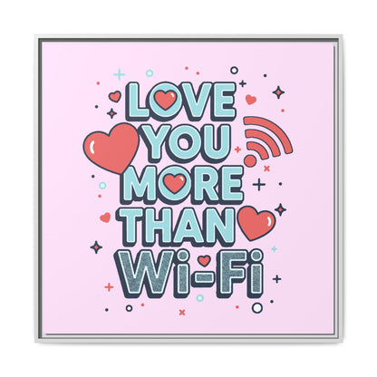 Love You More Than Wi‑Fi - Framed Canvas