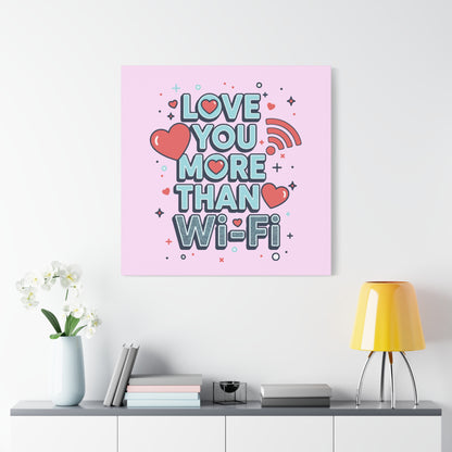 Love You More Than Wi‑Fi - Canvas
