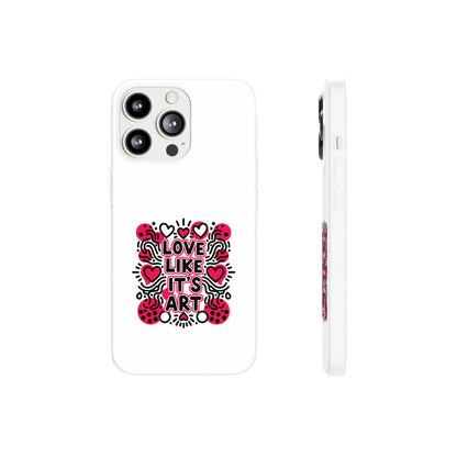 Love Like It's Art - Flexi Phone Case