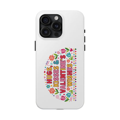 Hugs, Kisses & Valentine’s Wishes - Phone Case