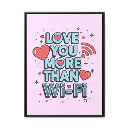 Love You More Than Wi‑Fi - Framed Canvas