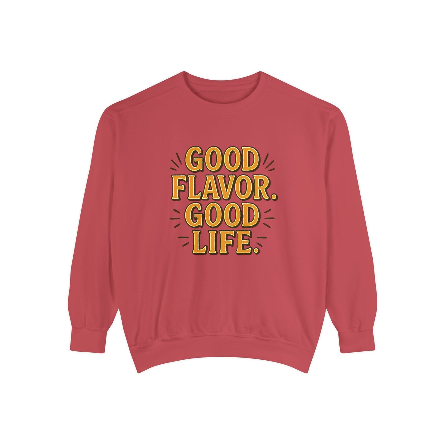 Good Flavor. Good Life. - Sweatshirt