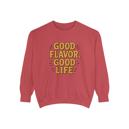 Good Flavor. Good Life. - Sweatshirt