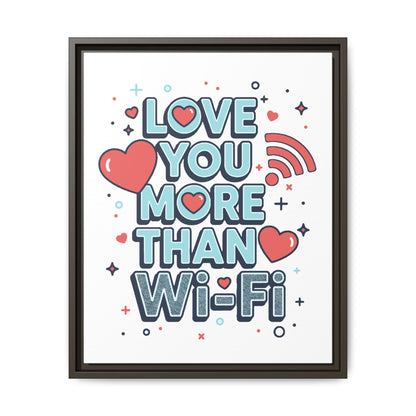 Love You More Than Wi‑Fi - Framed Canvas