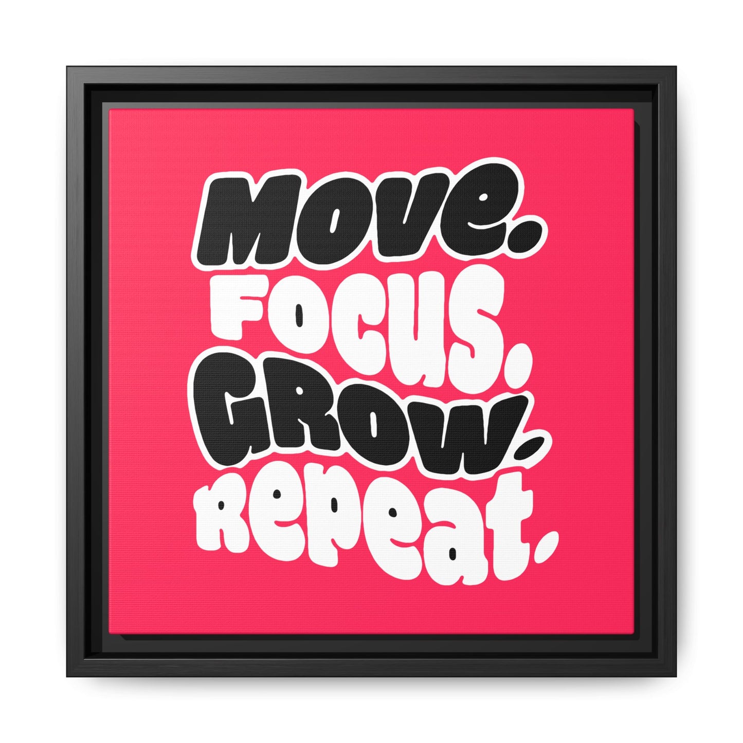 Move. Focus. Grow. Repeat. - Framed Canvas