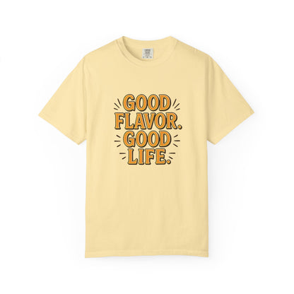 Good Flavor. Good Life. - T-Shirt