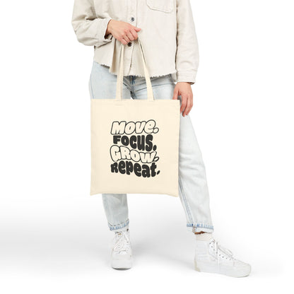 Move. Focus. Grow. Repeat. - Tote Bag