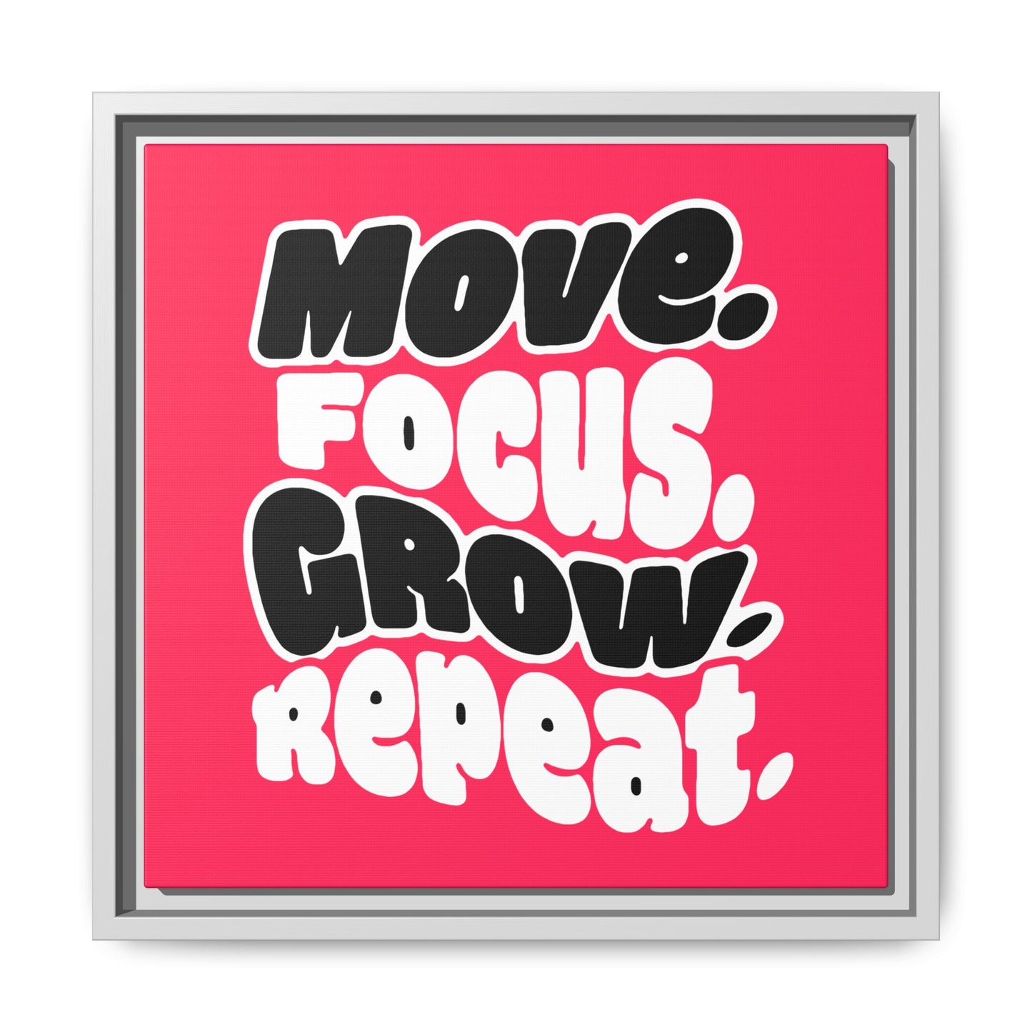 Move. Focus. Grow. Repeat. - Framed Canvas
