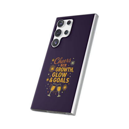 Cheers to Growth, Glow & Goals - Flexi Phone Case