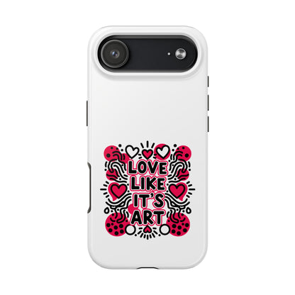 Love Like It's Art - Phone Case
