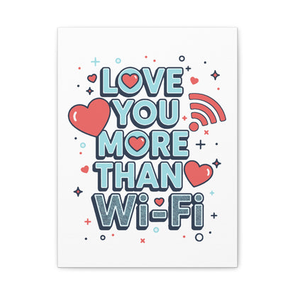Love You More Than Wi‑Fi - Stretched Canvas