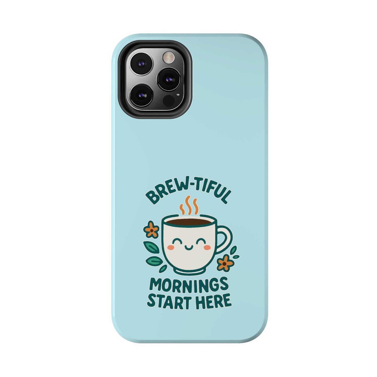 Brew-tiful Mornings Start Here - Phone Case