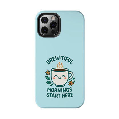 Brew-tiful Mornings Start Here - Phone Case