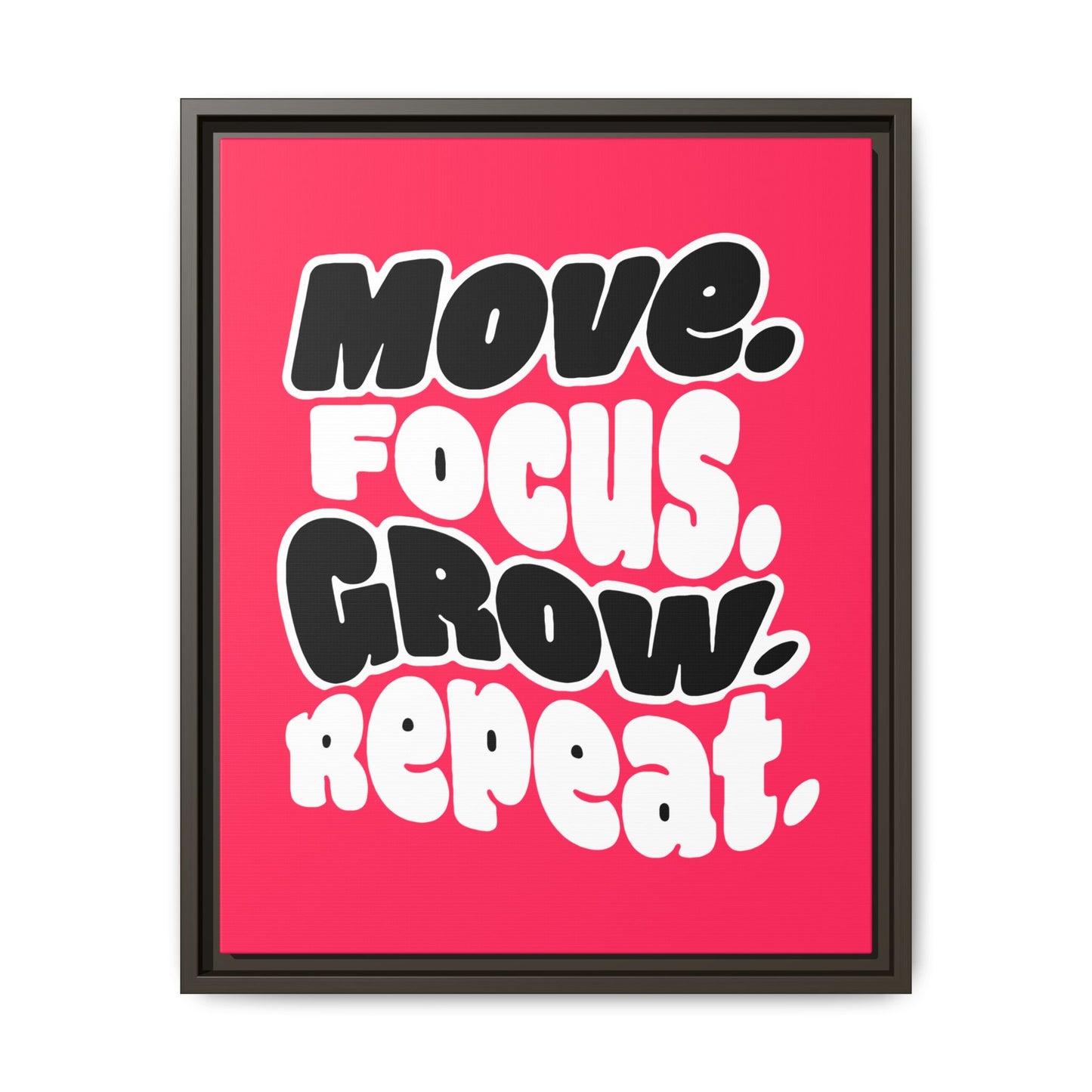 Move. Focus. Grow. Repeat. - Framed Canvas