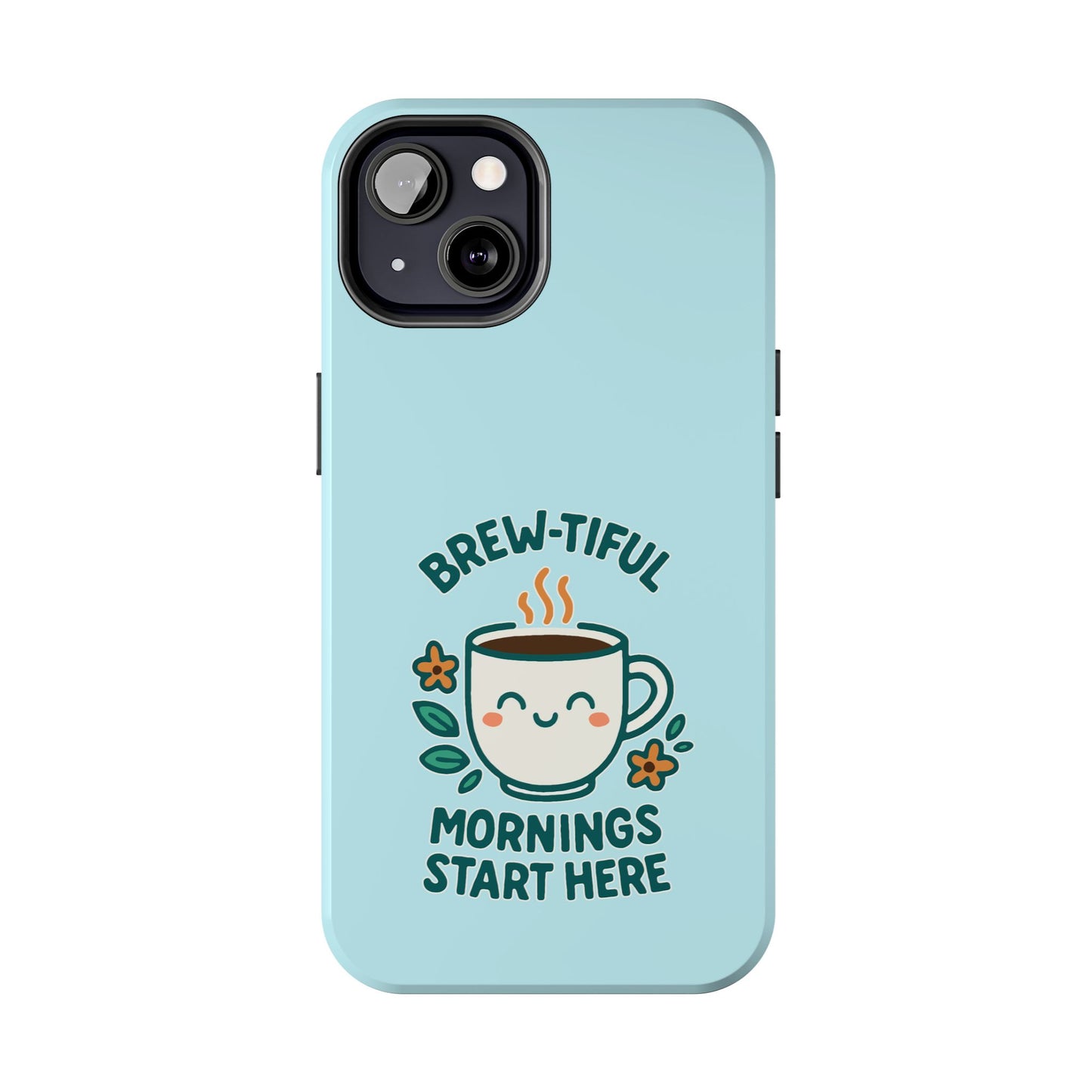 Brew-tiful Mornings Start Here - Phone Case