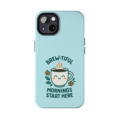 Brew-tiful Mornings Start Here - Phone Case
