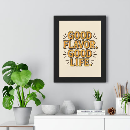 Good Flavor. Good Life. - Framed Poster